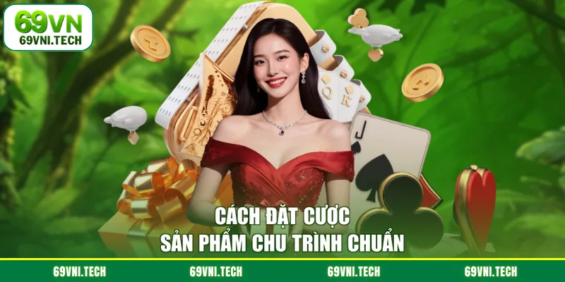 Cách đặt cược sản phẩm chu trình chuẩn