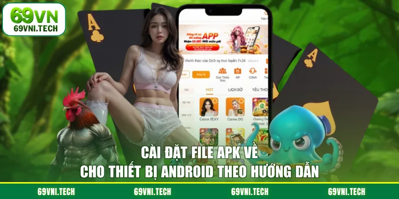 Cài đặt file Apk về cho thiết bị Android theo hướng dẫn