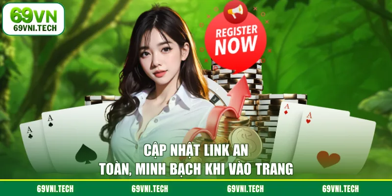 Cập nhật link an toàn minh bạch khi vào trang