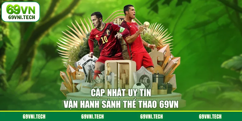 Cập nhật uy tín vận hành sảnh thể thao 69VN