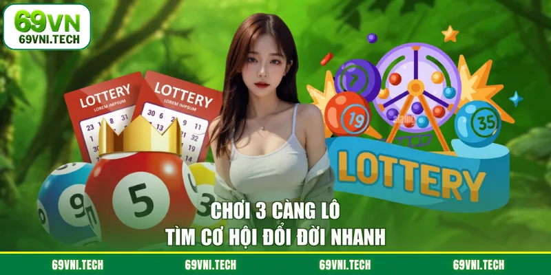 Chơi 3 càng lô tìm cơ hội đổi đời nhanh