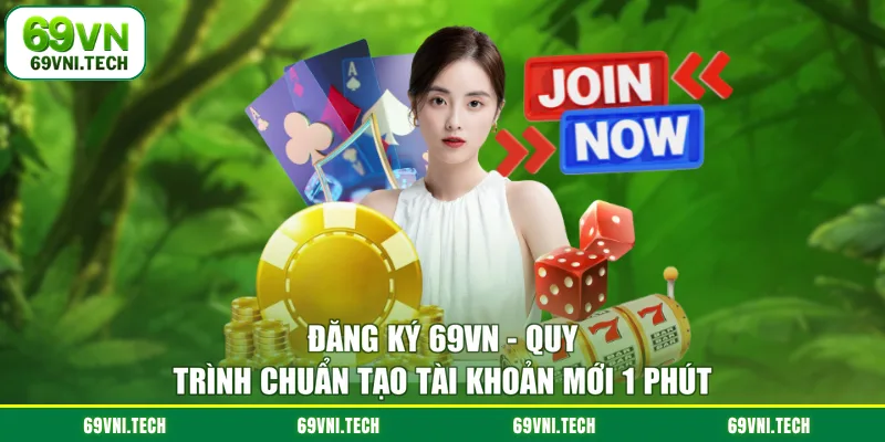Đăng Ký 69VN - Quy Trình Chuẩn Tạo Tài Khoản Mới 1 Phút