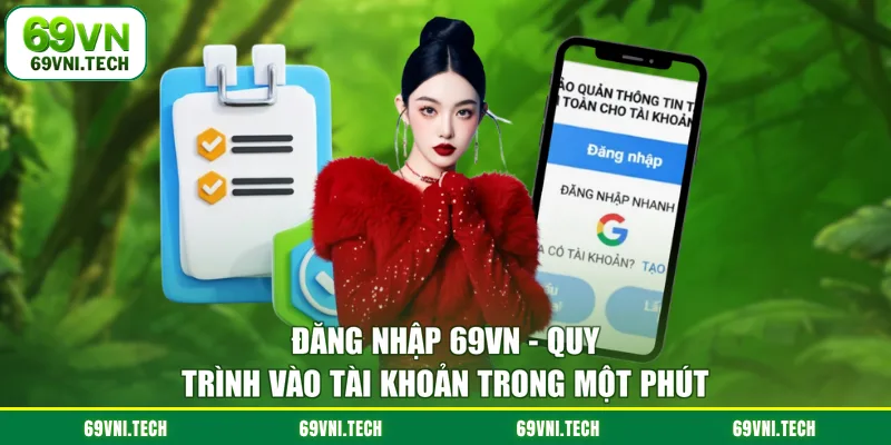 Đăng Nhập 69VN - Quy Trình Vào Tài Khoản Trong Một Phút
