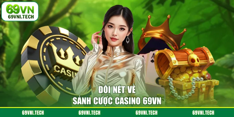 Đôi nét về sảnh cược casino 69VN