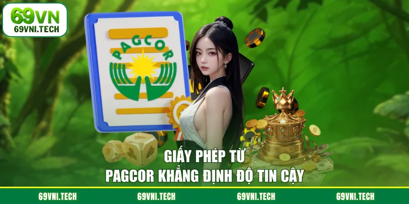 Giấy phép từ PAGCOR khẳng định độ tin cậy
