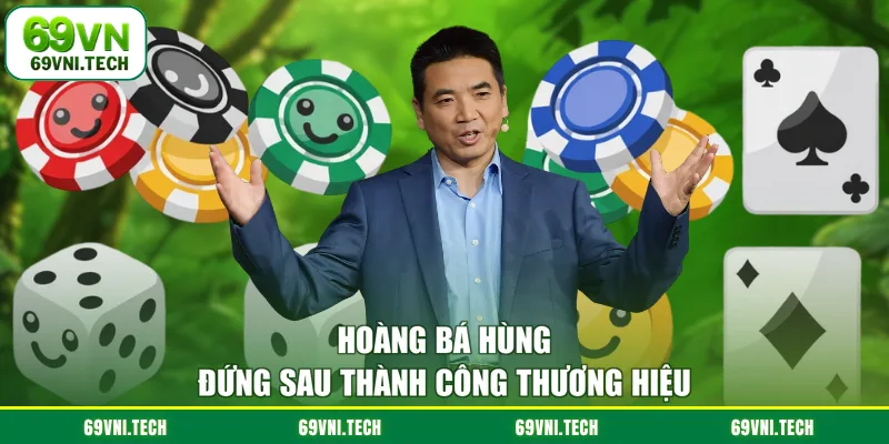 Hoàng Bá Hùng đứng sau thành công thương hiệu