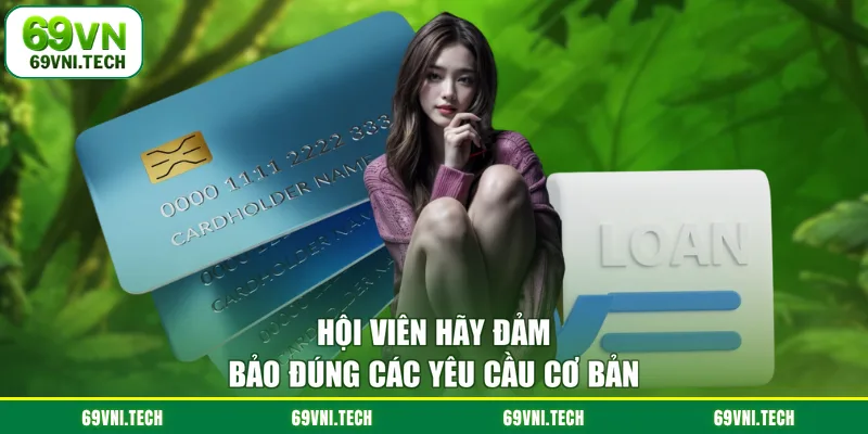 Hội viên hãy đảm bảo đúng các yêu cầu cơ bản