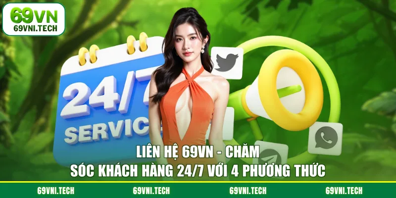 Liên Hệ 69VN - Chăm Sóc Khách Hàng 24 7 Với 4 Phương Thức