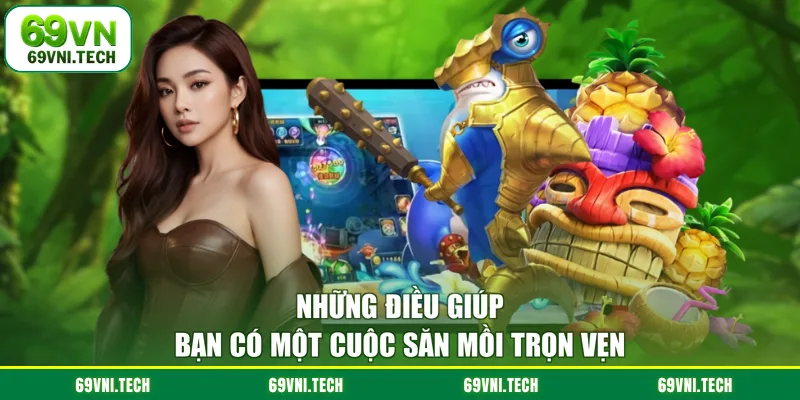 Những điều giúp bạn có một cuộc săn mồi trọn vẹn