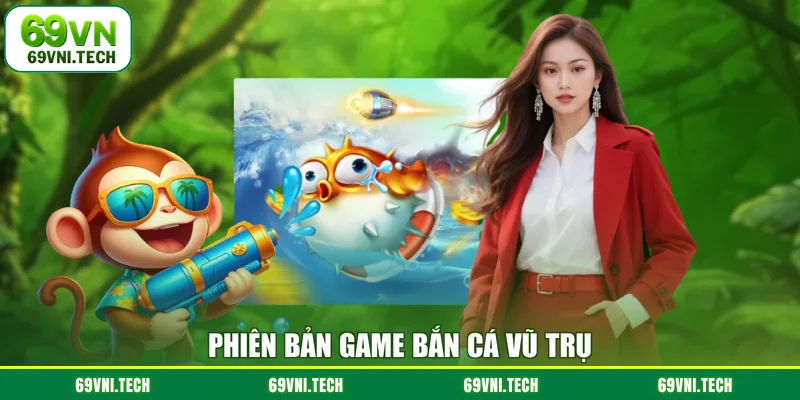 Phiên bản game Bắn Cá Vũ Trụ