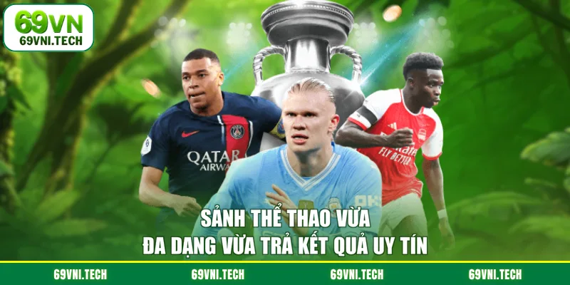 Sảnh thể thao vừa đa dạng vừa trả kết quả uy tín