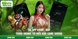 Tải App 69VN - Quy Trình Nhanh Sở Hữu Kho Game Khủng