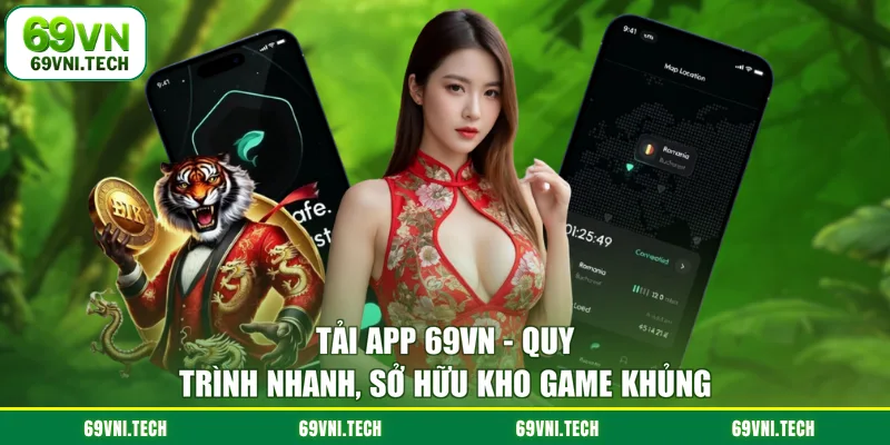 Tải App 69VN - Quy Trình Nhanh Sở Hữu Kho Game Khủng