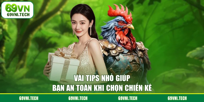 Vài tips nhỏ giúp bạn an toàn khi chọn chiến kê